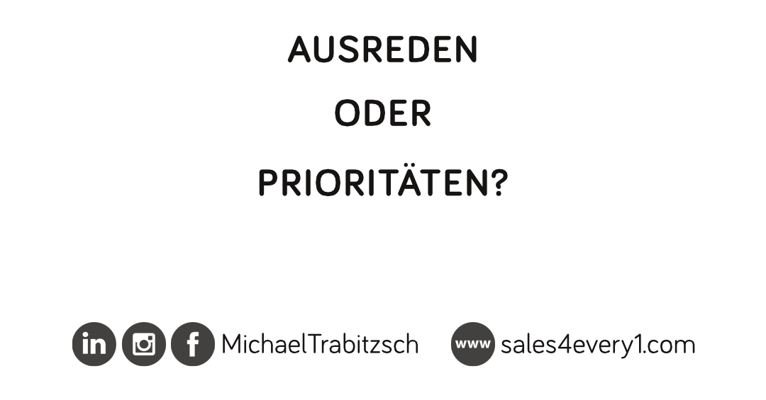 Ausreden oder Prioritäten?